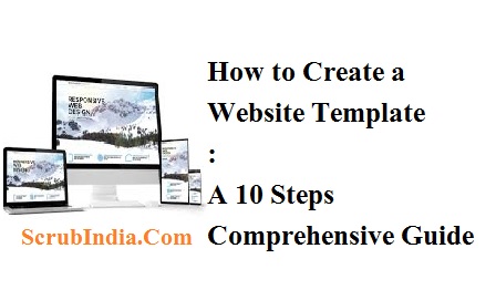 How to Create a Website Template A 10 Steps Comprehensive Guide